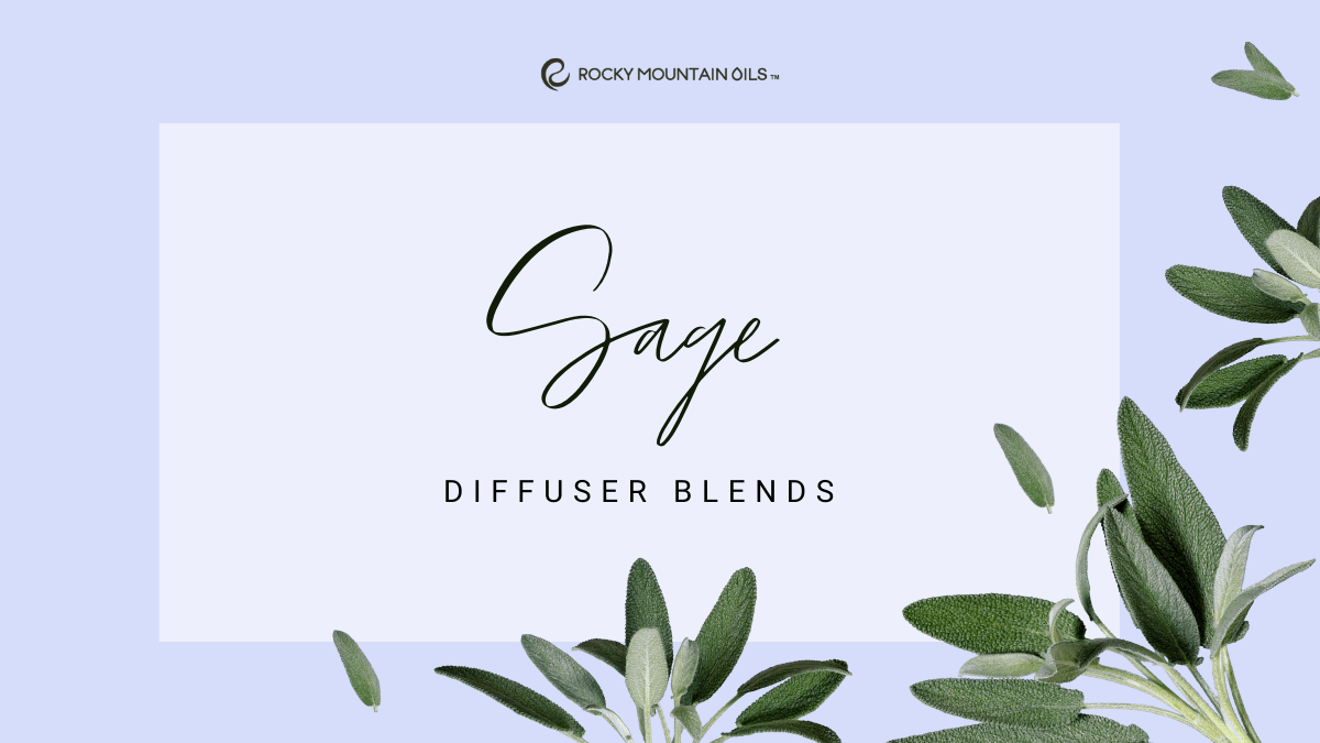 Find Your Calm: 3 Sage Diffuser Blends for Wellness