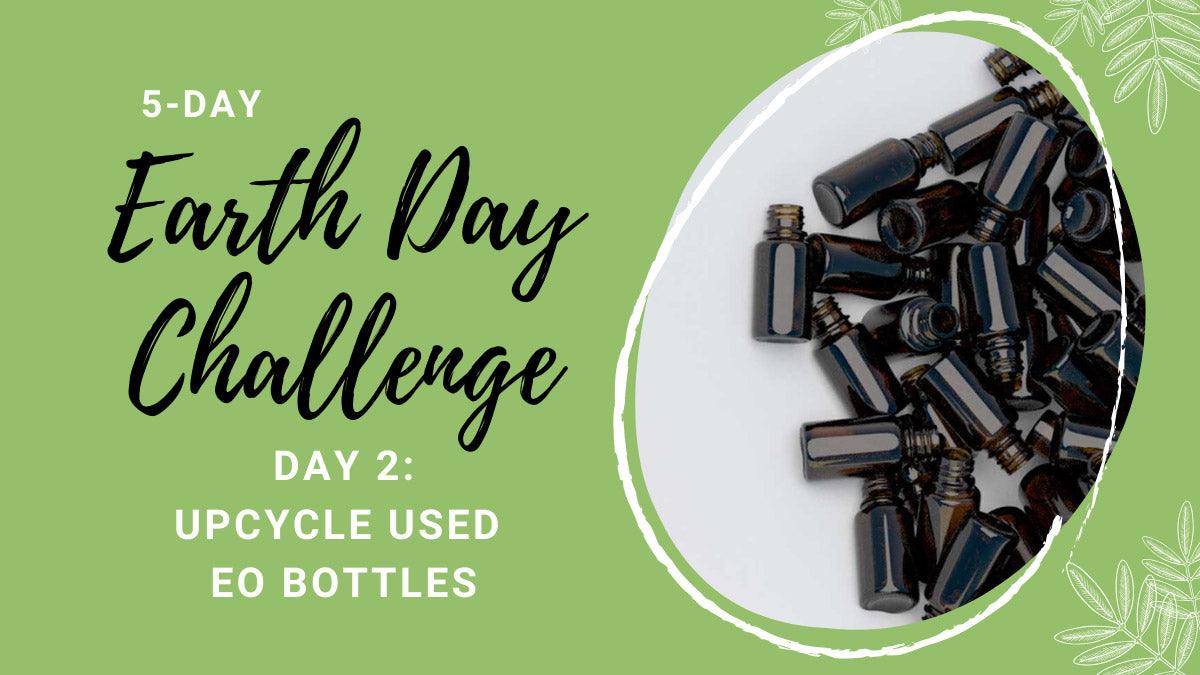 Earth Day Challenge - Day 2: Upcycle Used EO Bottles - featured image